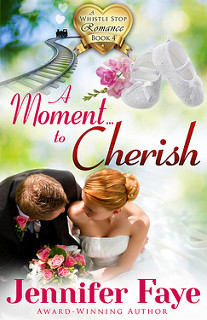A Moment to Cherish (A Whistle Stop Romance #4)