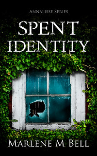 Spent Identity (Annalisse Series #2) by Marlene M. Bell